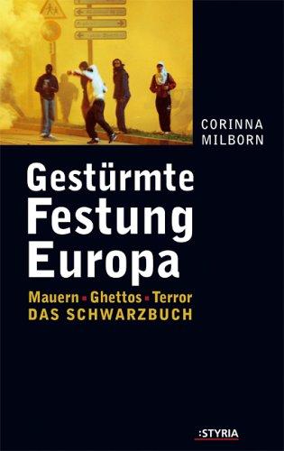 Gestürmte Festung Europa. Einwanderung zwischen Stacheldraht und Ghetto. Das Schwarzbuch