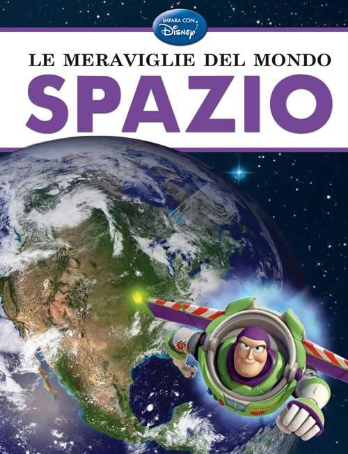 Le meraviglie del mondo. Spazio (Impara con Disney)