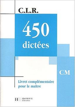 450 dictées, CM : livret complémentaire pour le maître