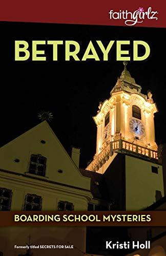 Betrayed (Faithgirlz / Boarding School Mysteries, Band 2)