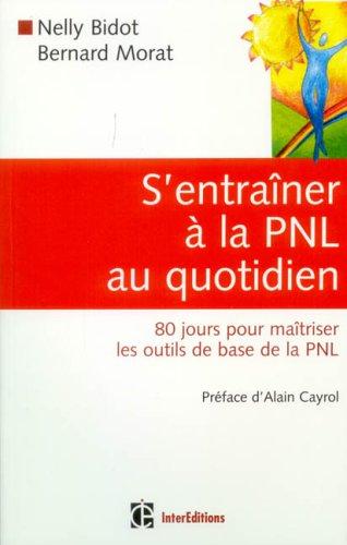 S'entraîner à la PNL au quotidien : 80 jours pour maîtriser les outils de la PNL