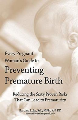 Every Pregnant Woman's Guide to Preventing Premature Birth