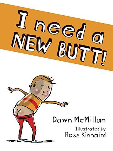 I NEED A NEW BUTT