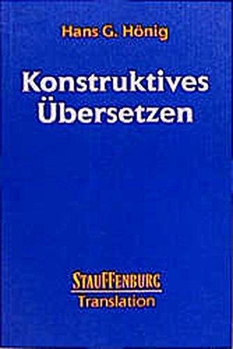 Konstruktives Übersetzen (Studien zur Translation)