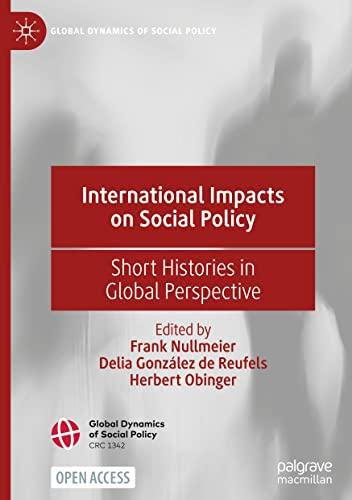 International Impacts on Social Policy: Short Histories in Global Perspective (Global Dynamics of Social Policy)