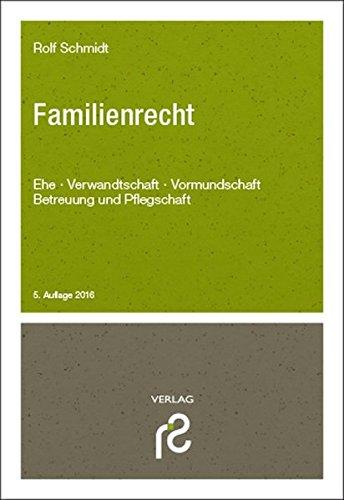 Familienrecht: Ehe, Verwandtschaft, Vormundschaft, Betreuung und Pflegschaft