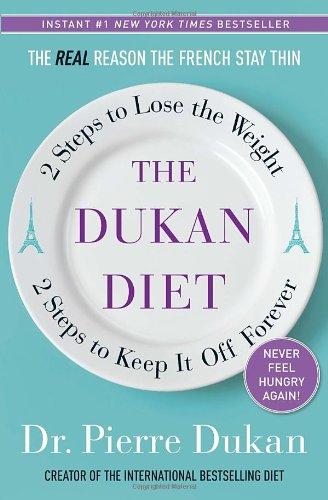 The Dukan Diet: 2 Steps to Lose the Weight, 2 Steps to Keep It Off Forever