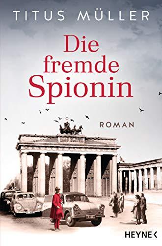 Die fremde Spionin: Roman (Die Spionin-Reihe, Band 1)