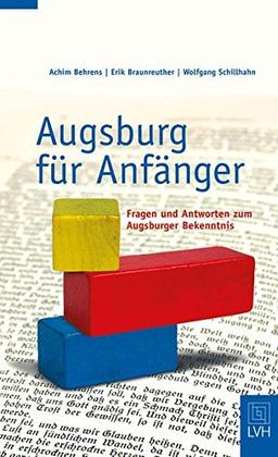 Augsburg für Anfänger: Fragen und Antworten zum Augsburger Bekenntnis