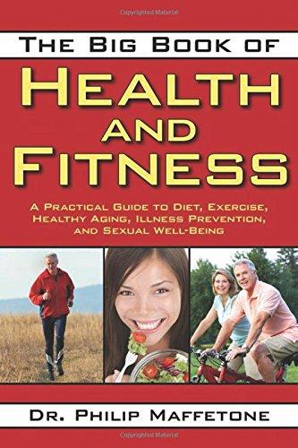 The Big Book of Health and Fitness: A Practical Guide to Diet, Exercise, Healthy Aging, Illness Prevention, and Sexual Well-Being