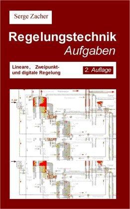 Regelungstechnik Aufgaben: Lineare, Zweipunkt- und digitale Regelung