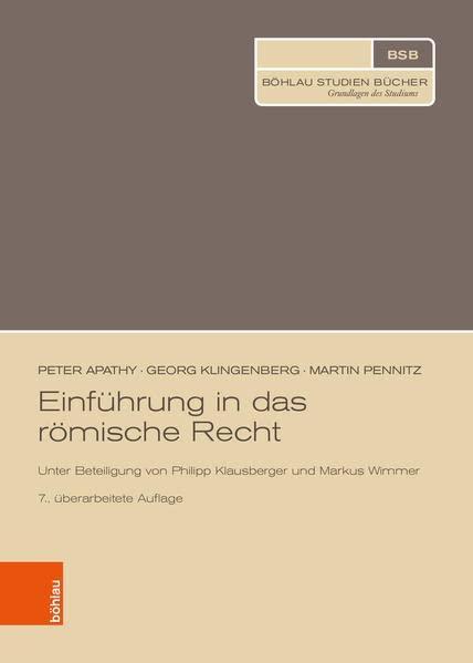 Einführung in das römische Recht: Unter Beteiligung von Philipp Klausberger und Markus Wimmer (Böhlau Studienbücher)