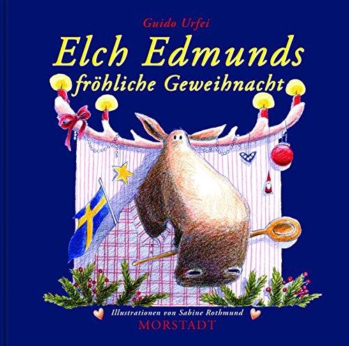 Elch Edmunds fröhliche Geweihnacht: Schwedisch feiern, bis die Tannen nadeln!