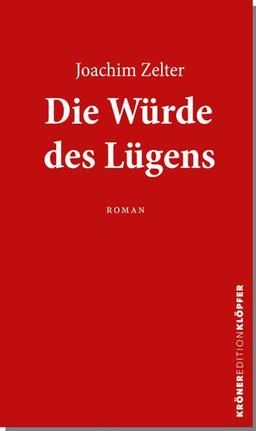 Die Würde des Lügens: Roman (Edition Klöpfer)