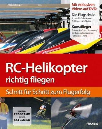 RC-Helikopter richtig fliegen: Schritt für Schritt zum Flugerfolg (Buch mit DVD) - 2. Auflage