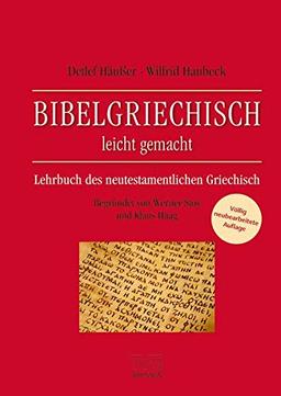 Bibelgriechisch leicht gemacht - Lehrbuch des neutestamentlichen Griechisch: Völlige Neubearbeitung. Begründet von Werner Stoy und Klaus Haag.