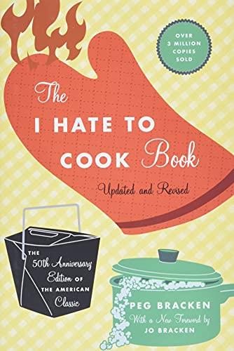 The I Hate to Cook Book: 50th Anniversary Edition