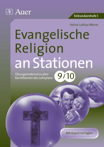 Evangelische Religion an Stationen 9-10: Übungsmaterial zu den Kernthemen des Lehrplans, Klasse 9/10