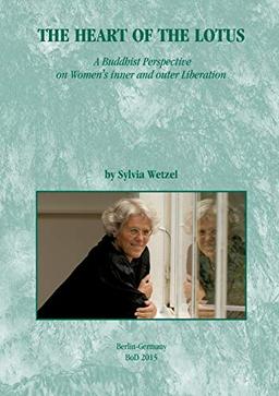 The Heart of the Lotus: A Buddhist Perspective on Women´s inner and outer Liberation. Translated from the German into English by Jane Anhold