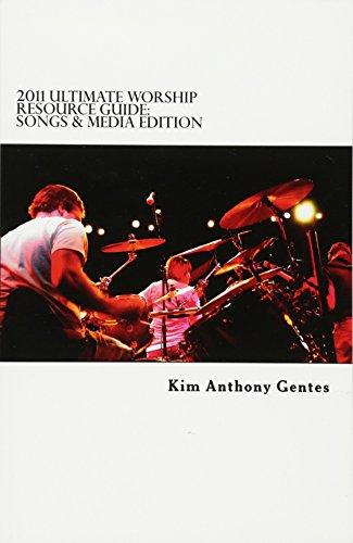 2011 Ultimate Worship Resource Guide - Songs & Media Edition: The ultimate edited guide of where to access and purchase church worship resources for ... planners, media techs and musicians.