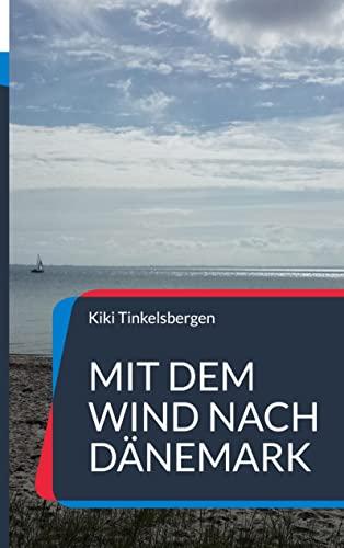 MIt dem Wind nach Dänemark: Roman