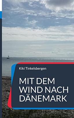 MIt dem Wind nach Dänemark: Roman