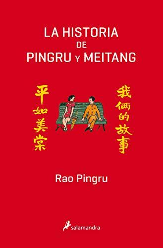 La Historia de Pingru y Meitang: A Memoir of Love and Life in China (Salamandra Narrativa)