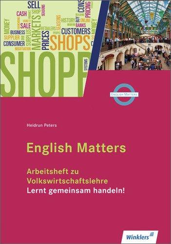 Volkswirtschaftslehre - Lernt gemeinsam handeln!: Arbeitsheft English Matters: 1. Auflage, 2013