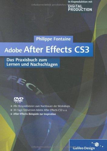 Adobe After Effects CS3: Das Praxisbuch zum Lernen und Nachschlagen (Galileo Design)