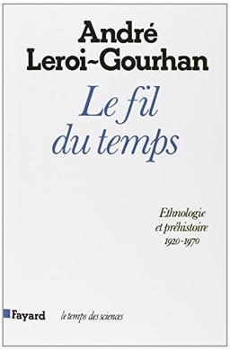 Le Fil du temps : éthnologie et préhistoire, 1920-1970