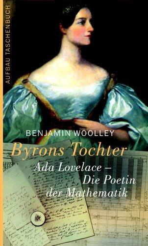 Byrons Tochter: Ada Lovelace -  Die Poetin der Mathematik