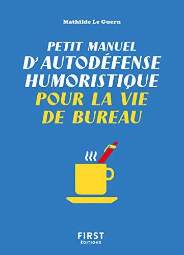 Petit manuel d'autodéfense humoristique pour la vie de bureau