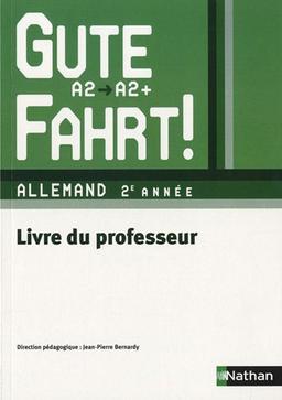 Allemand 2e année A2/A2+ Gute Fahrt ! : Livre du professeur