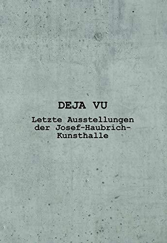 DEJA VU: Letzte Ausstellung in der Josef-Haubrich-Kunsthalle