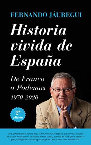 Historia vivida de España : de Franco a Podemos (Memorias y biografías)