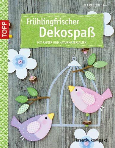 Frühlingsfrischer Dekospaß: Mit Papier und Naturmaterialien