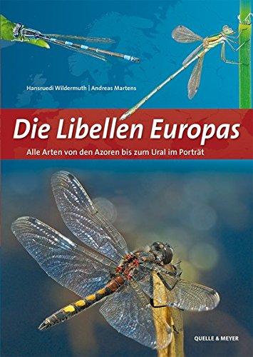 Die Libellen Europas: Alle Arten von den Azoren bis zum Ural im Porträt