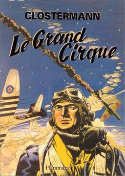 Le Grand Cirque. Souvenirs d'un pilote de chasse français (Docs Témoignage)