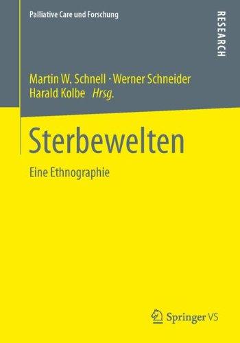 Sterbewelten: Eine Ethnographie (Palliative Care und Forschung)