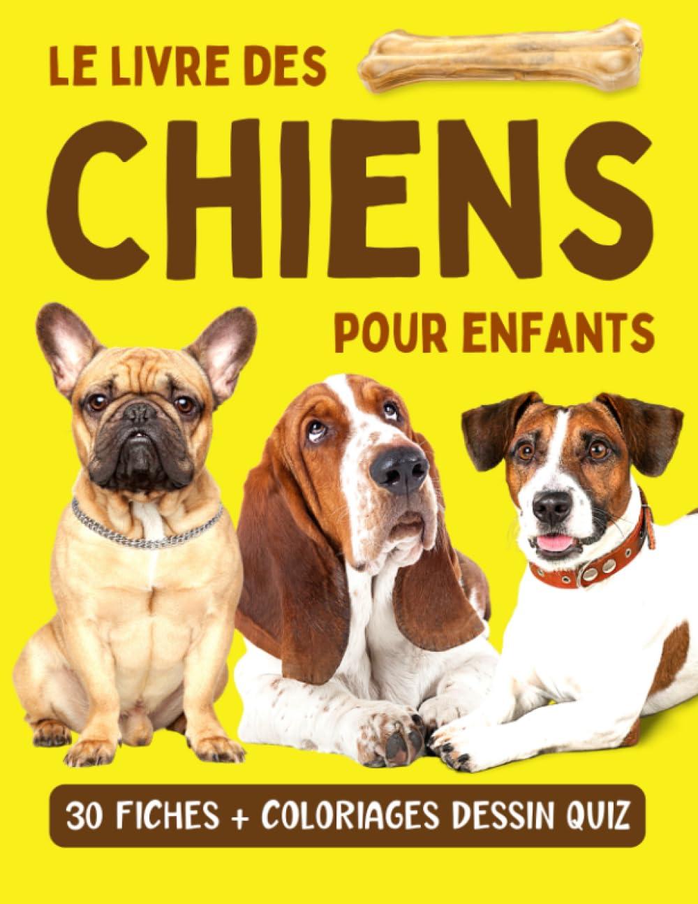 Le livre des chiens pour enfants: Encyclopédie animaux pour découvrir 30 races de chiens avec album photo et coloriages - Enfants curieux à partir de ... enfants curieux à partir de 7 ans, Band 4)