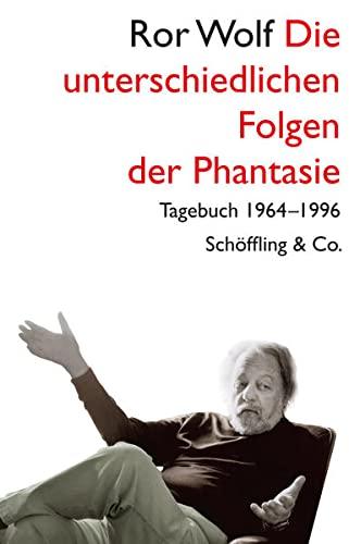 Die unterschiedlichen Folgen der Phantasie: Tagebuch 1966-1996