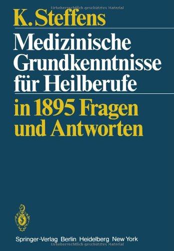 Medizinische Grundkenntnisse für Heilberufe in 1895 Fragen und Antworten: in1895 Fragen Antworten