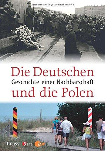 Die Deutschen und die Polen: Geschichte einer Nachbarschaft