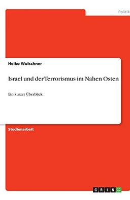 Israel und der Terrorismus im Nahen Osten: Ein kurzer Überblick