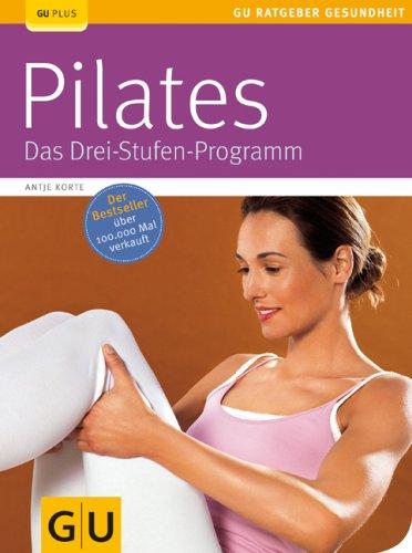 Pilates. Das Drei-Stufen-Programm (GU Ratgeber Gesundheit)