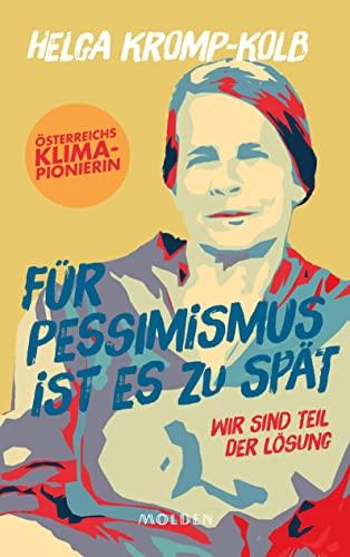 Für Pessimismus ist es zu spät: Wir sind Teil der Lösung- Österreichs Klima-Pionierin