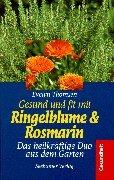 Gesund und fit mit Ringelblume und Rosmarin. Das heilkräftige Duo aus dem Garten