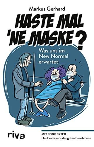 Haste mal 'ne Maske?: Was uns im New Normal erwartet