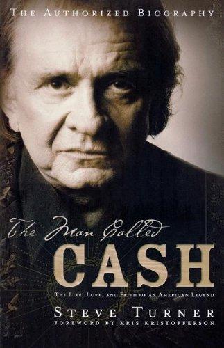 The Man Called Cash: The Life, Love, and Faith of an American Legend