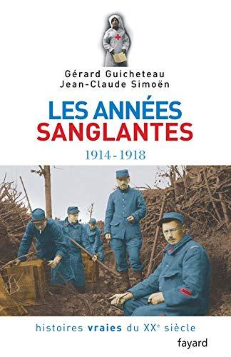 Histoires vraies du XXe siècle. Vol. 3. Les années sanglantes, 1914-1918